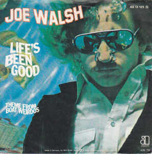 Life’s Been Good by Joe Walsh