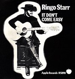 It Don’t Come Easy by Ringo Starr