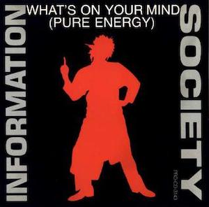What’s On Your Mind by Information Society